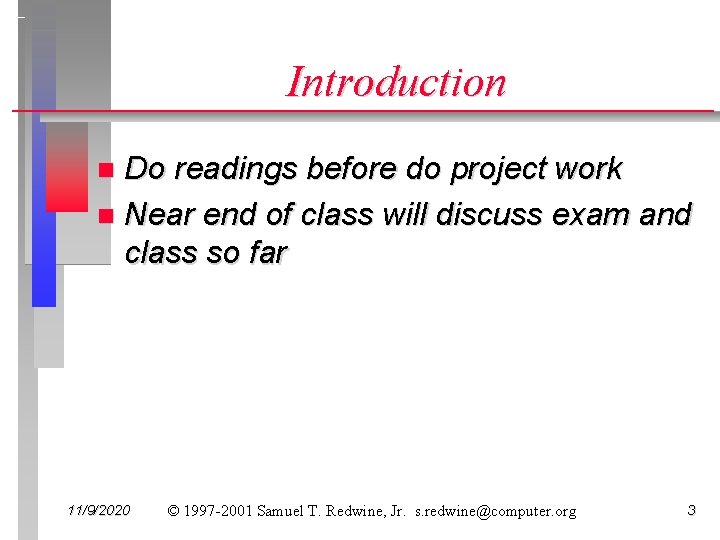 Introduction Do readings before do project work n Near end of class will discuss