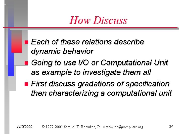 How Discuss Each of these relations describe dynamic behavior n Going to use I/O