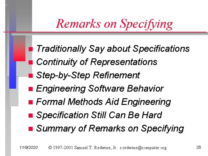 Remarks on Specifying Traditionally Say about Specifications n Continuity of Representations n Step-by-Step Refinement