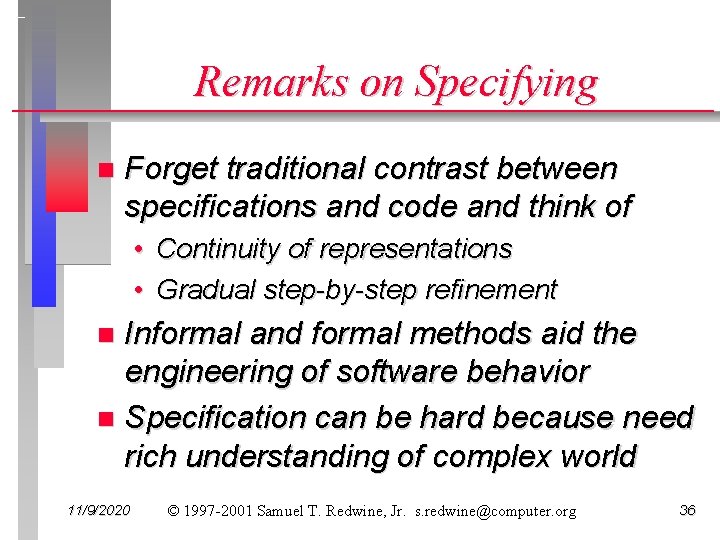 Remarks on Specifying n Forget traditional contrast between specifications and code and think of