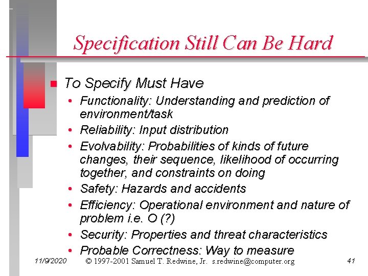 Specification Still Can Be Hard n To Specify Must Have 11/9/2020 • Functionality: Understanding