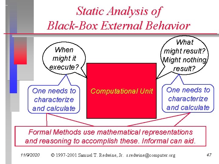 Static Analysis of Black-Box External Behavior What might result? Might nothing result? When might