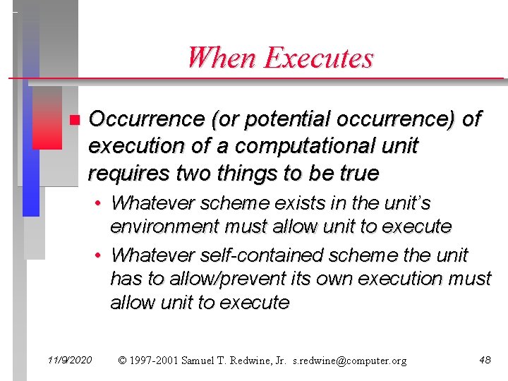 When Executes n Occurrence (or potential occurrence) of execution of a computational unit requires