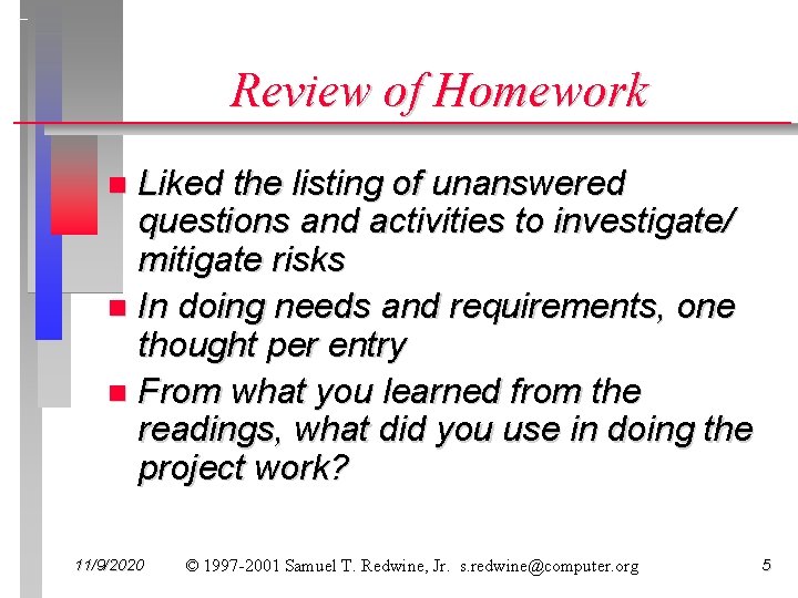 Review of Homework Liked the listing of unanswered questions and activities to investigate/ mitigate