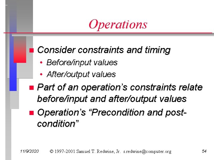 Operations n Consider constraints and timing • Before/input values • After/output values Part of