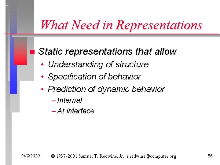 What Need in Representations n Static representations that allow • • • Understanding of