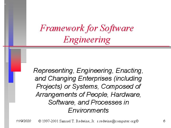 Framework for Software Engineering Representing, Engineering, Enacting, and Changing Enterprises (including Projects) or Systems,