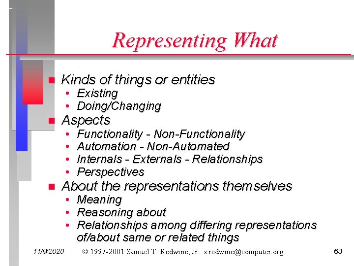 Representing What n Kinds of things or entities n Aspects n About the representations