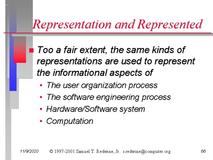 Representation and Represented n Too a fair extent, the same kinds of representations are