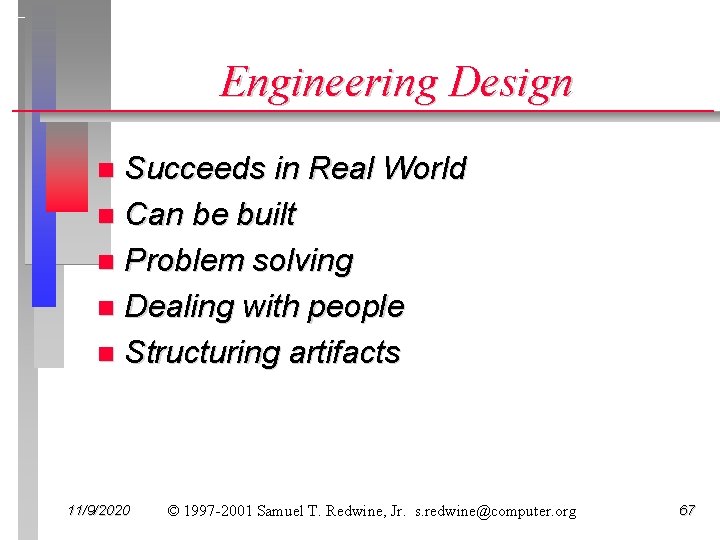 Engineering Design Succeeds in Real World n Can be built n Problem solving n