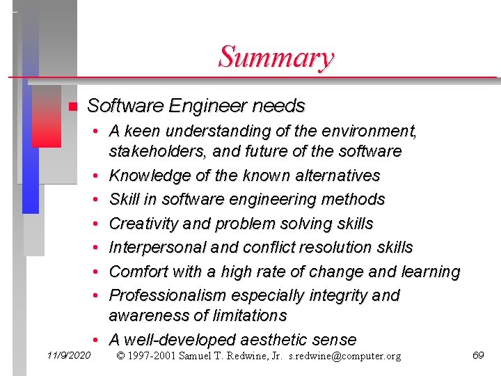 Summary n Software Engineer needs • A keen understanding of the environment, stakeholders, and