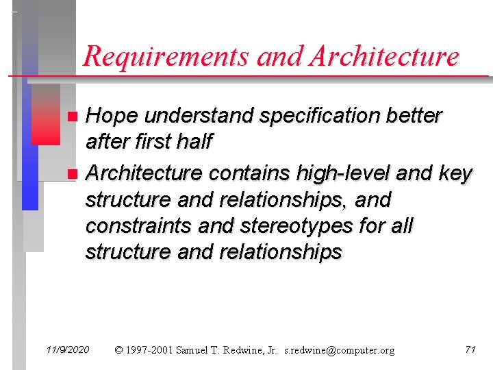 Requirements and Architecture Hope understand specification better after first half n Architecture contains high-level