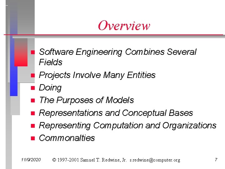 Overview n n n n Software Engineering Combines Several Fields Projects Involve Many Entities