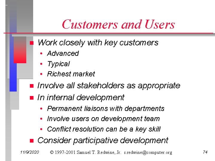 Customers and Users n Work closely with key customers • • • n n