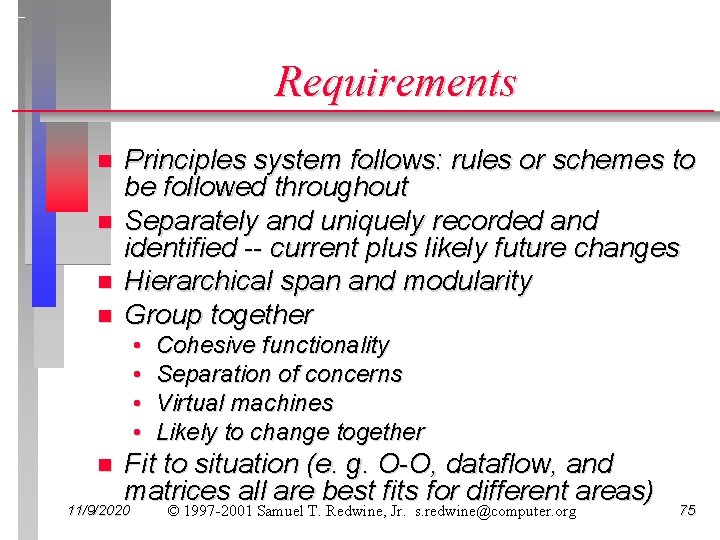 Requirements n n Principles system follows: rules or schemes to be followed throughout Separately