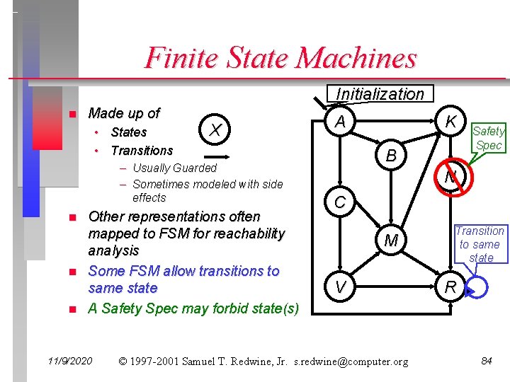 Finite State Machines Initialization n Made up of • States • Transitions X –