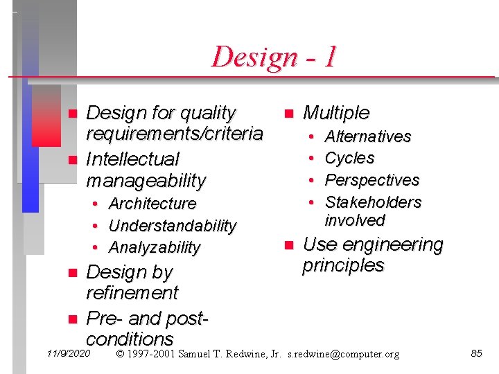 Design - 1 n n Design for quality requirements/criteria Intellectual manageability • Architecture •
