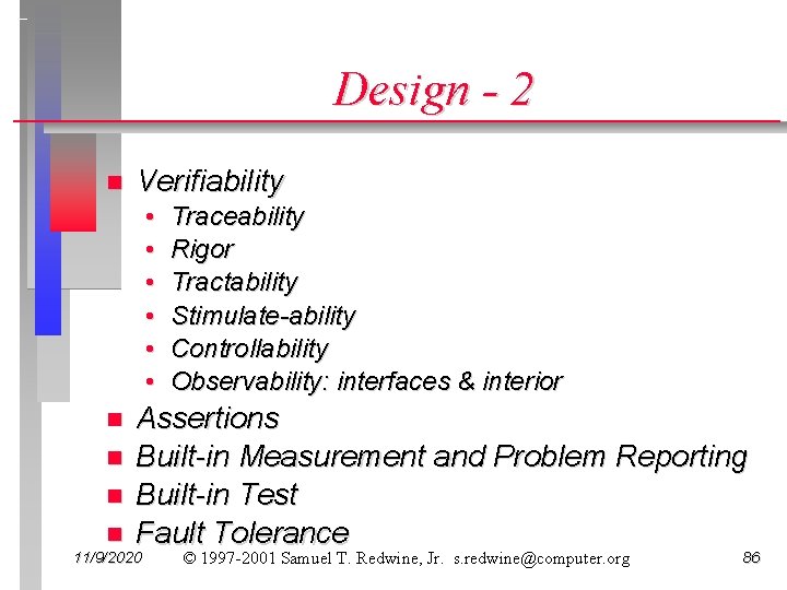 Design - 2 n Verifiability • • • n n Traceability Rigor Tractability Stimulate-ability