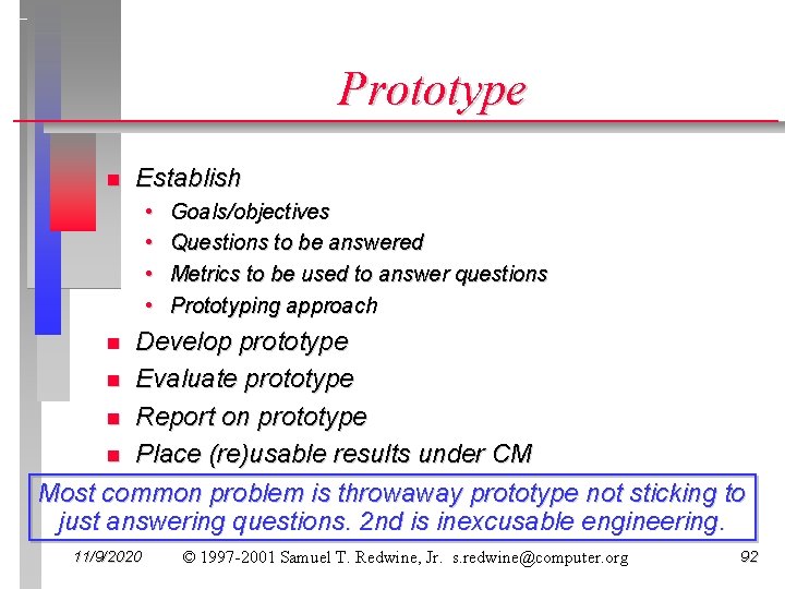 Prototype n Establish • • Goals/objectives Questions to be answered Metrics to be used