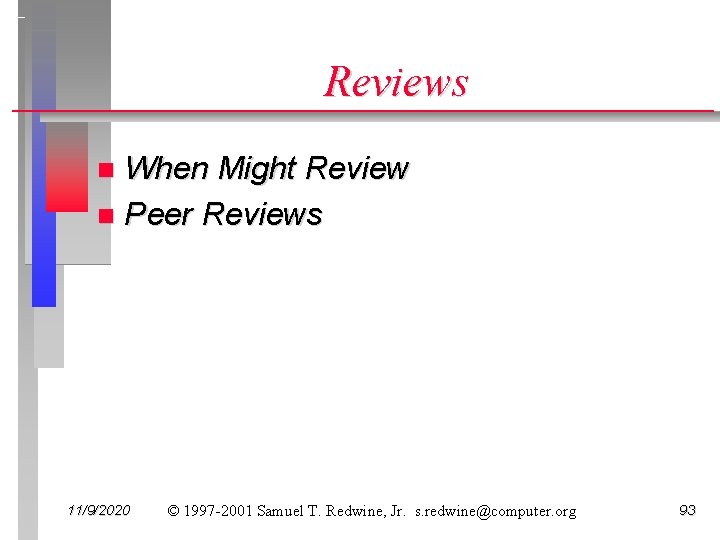 Reviews When Might Review n Peer Reviews n 11/9/2020 © 1997 -2001 Samuel T.