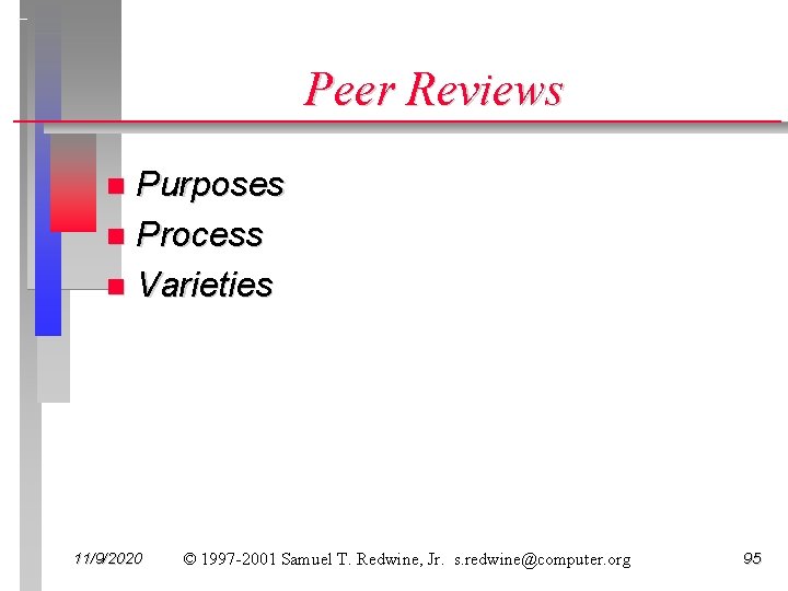 Peer Reviews Purposes n Process n Varieties n 11/9/2020 © 1997 -2001 Samuel T.