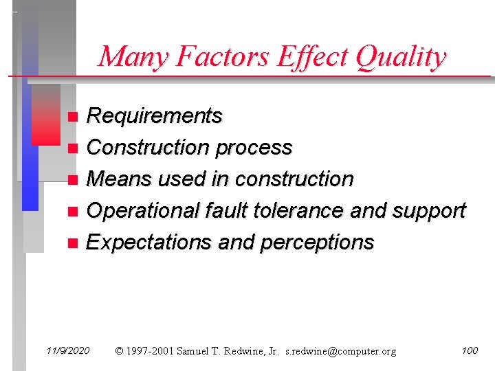 Many Factors Effect Quality Requirements n Construction process n Means used in construction n