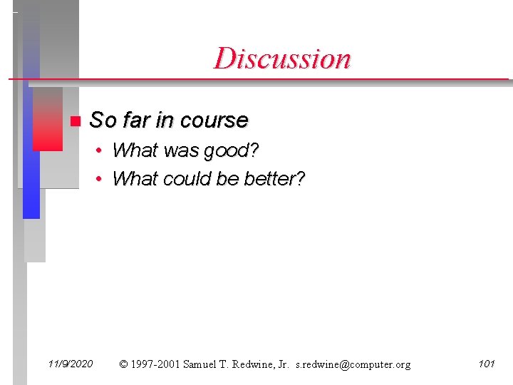 Discussion n So far in course • What was good? • What could be