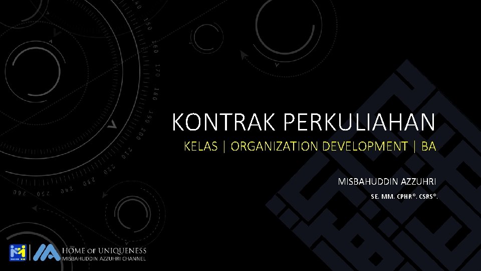 KONTRAK PERKULIAHAN KELAS | ORGANIZATION DEVELOPMENT | BA MISBAHUDDIN AZZUHRI SE. MM. CPHR®. CSRS®.