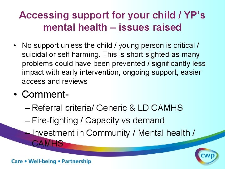 Accessing support for your child / YP’s mental health – issues raised • No