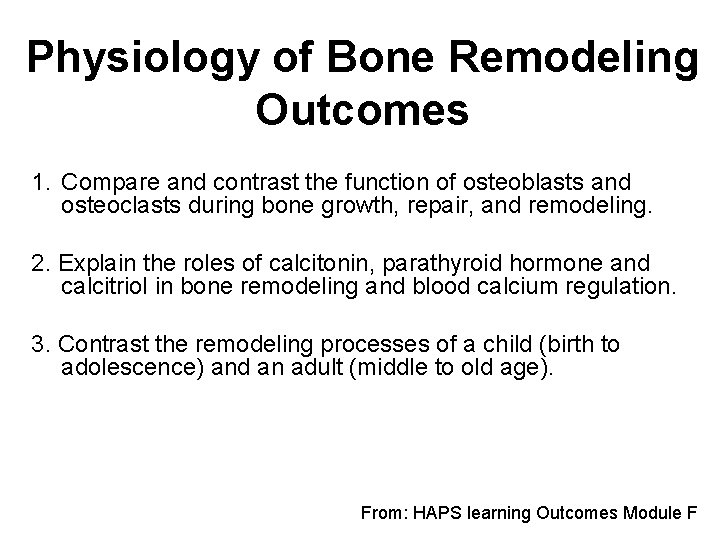 Physiology of Bone Remodeling Outcomes 1. Compare and contrast the function of osteoblasts and