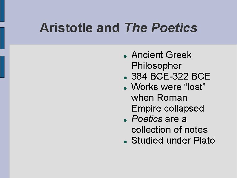 Aristotle and The Poetics Ancient Greek Philosopher 384 BCE-322 BCE Works were “lost” when