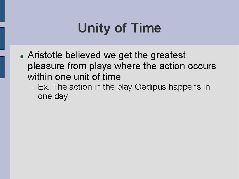 Unity of Time Aristotle believed we get the greatest pleasure from plays where the