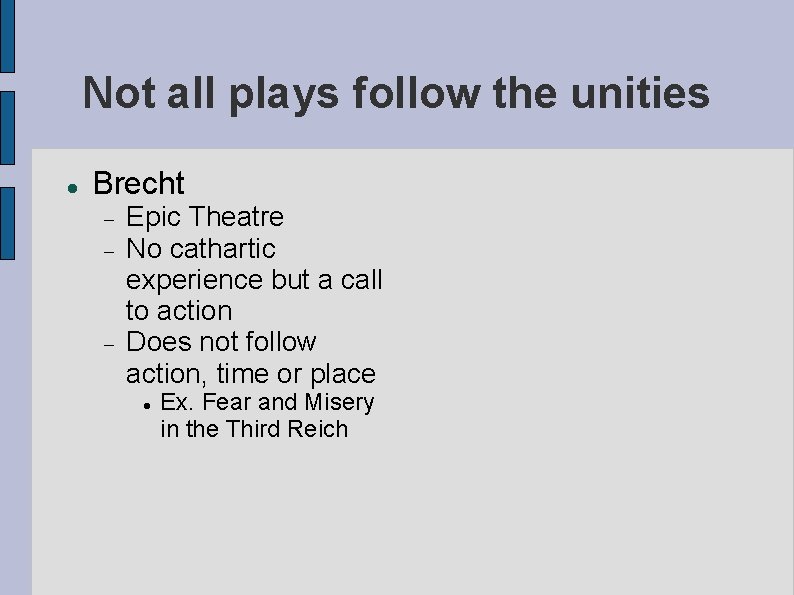 Not all plays follow the unities Brecht Epic Theatre No cathartic experience but a