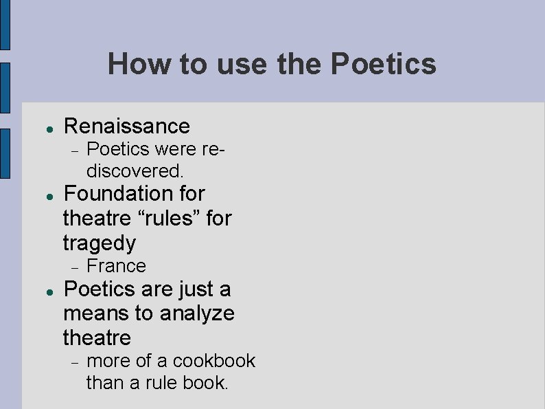 How to use the Poetics Renaissance Foundation for theatre “rules” for tragedy Poetics were