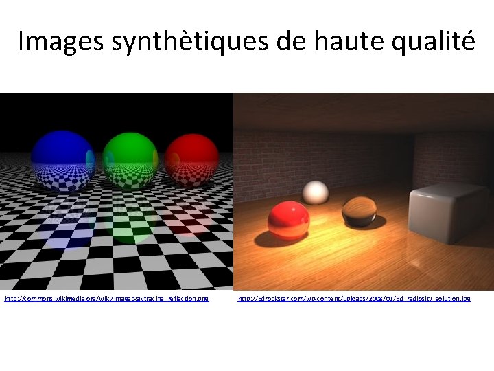 Images synthètiques de haute qualité http: //commons. wikimedia. org/wiki/Image: Raytracing_reflection. png http: //3 drockstar.