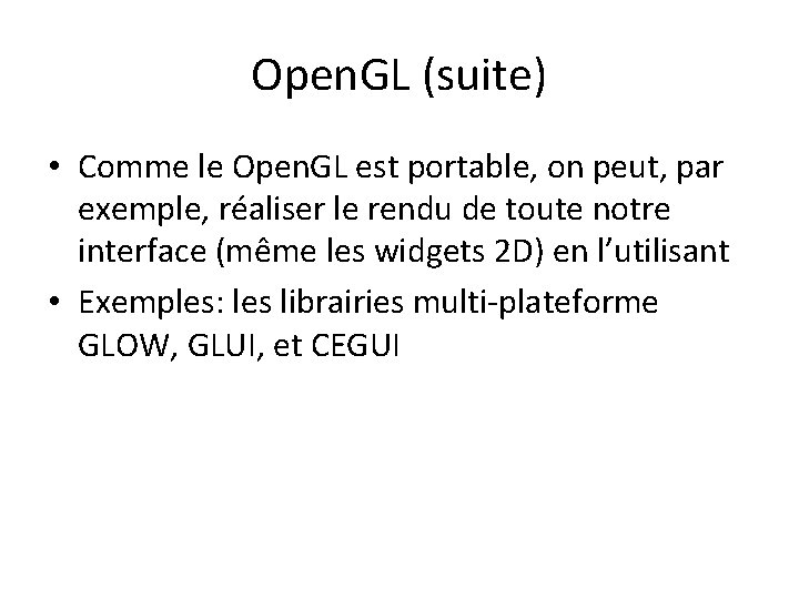 Open. GL (suite) • Comme le Open. GL est portable, on peut, par exemple,
