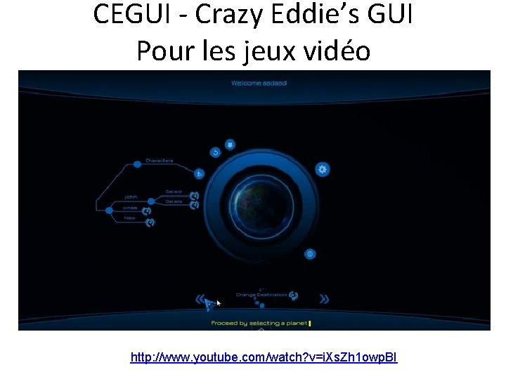 CEGUI - Crazy Eddie’s GUI Pour les jeux vidéo http: //www. youtube. com/watch? v=i.