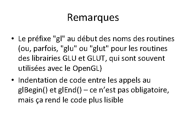 Remarques • Le préfixe "gl" au début des noms des routines (ou, parfois, "glu"