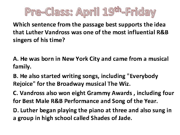 th Pre-Class: April 19 -Friday Which sentence from the passage best supports the idea