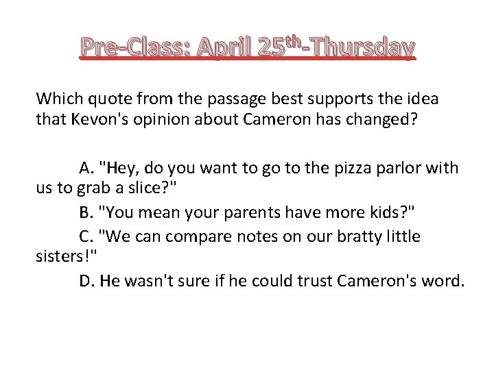 Pre-Class: April 25 th-Thursday Which quote from the passage best supports the idea that