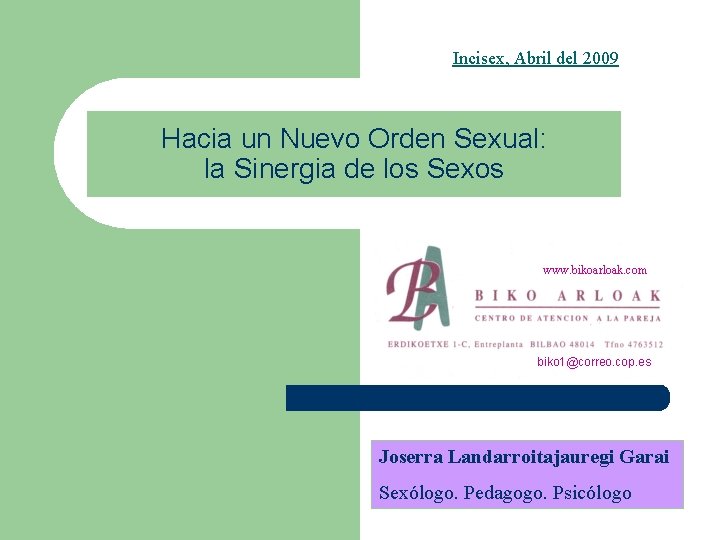 Incisex, Abril del 2009 Hacia un Nuevo Orden Sexual: la Sinergia de los Sexos