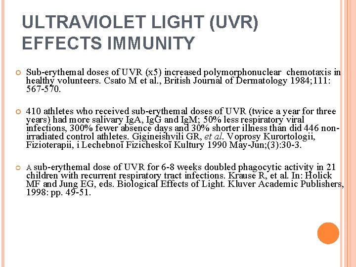 ULTRAVIOLET LIGHT (UVR) EFFECTS IMMUNITY Sub-erythemal doses of UVR (x 5) increased polymorphonuclear chemotaxis