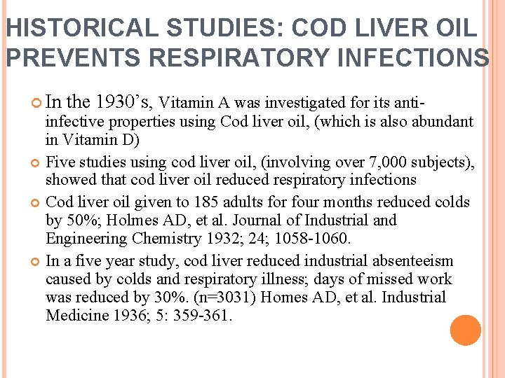 HISTORICAL STUDIES: COD LIVER OIL PREVENTS RESPIRATORY INFECTIONS In the 1930’s, Vitamin A was