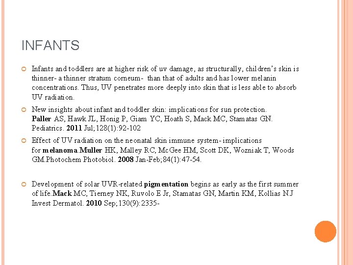 INFANTS Infants and toddlers are at higher risk of uv damage, as structurally, children’s