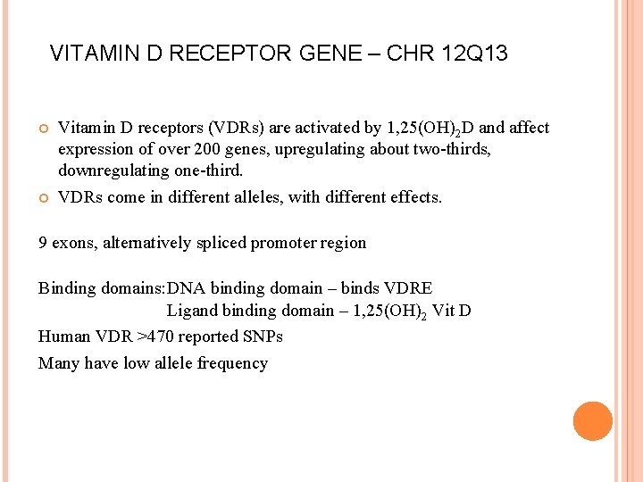 VITAMIN D RECEPTOR GENE – CHR 12 Q 13 Vitamin D receptors (VDRs) are