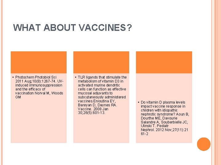 WHAT ABOUT VACCINES? • Photochem Photobiol Sci 2011 Aug; 10(8): 1267 -74. UVinduced immunosuppression