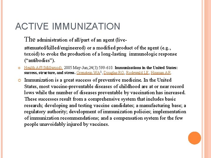  ACTIVE IMMUNIZATION The administration of all/part of an agent (liveattenuated/killed/engineered) or a modified
