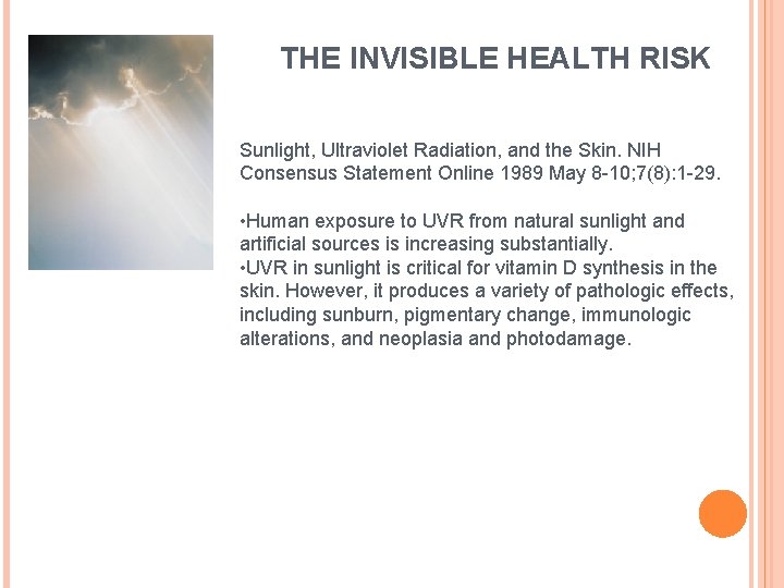 THE INVISIBLE HEALTH RISK Sunlight, Ultraviolet Radiation, and the Skin. NIH Consensus Statement Online