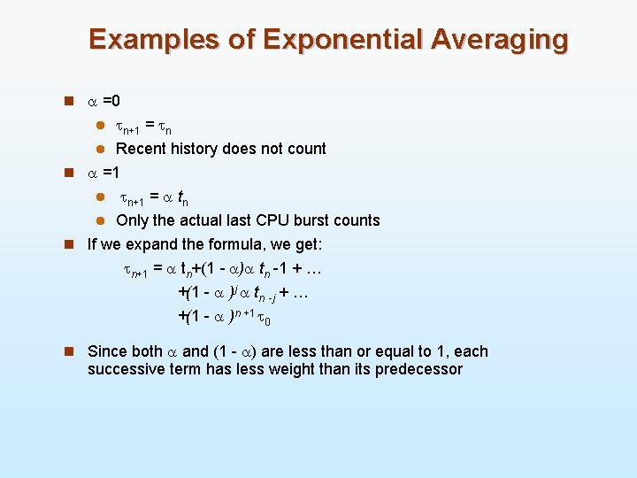 Examples of Exponential Averaging n =0 n+1 = n l Recent history does not