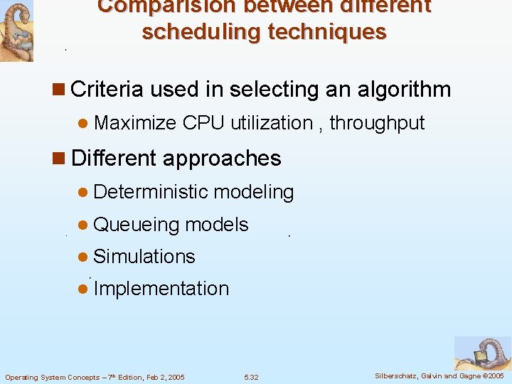 Comparision between different scheduling techniques n Criteria used in selecting an algorithm l Maximize